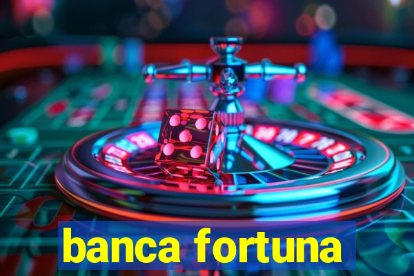 banca fortuna