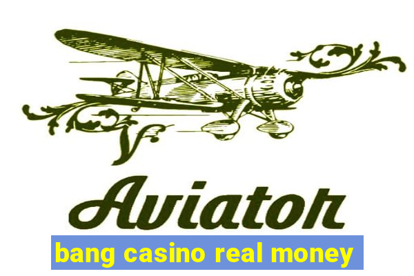 bang casino real money