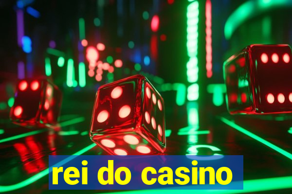 rei do casino