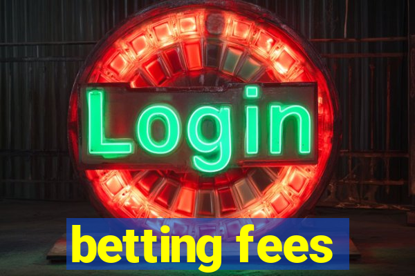 betting fees