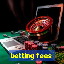 betting fees