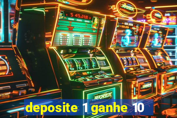 deposite 1 ganhe 10