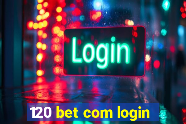 120 bet com login