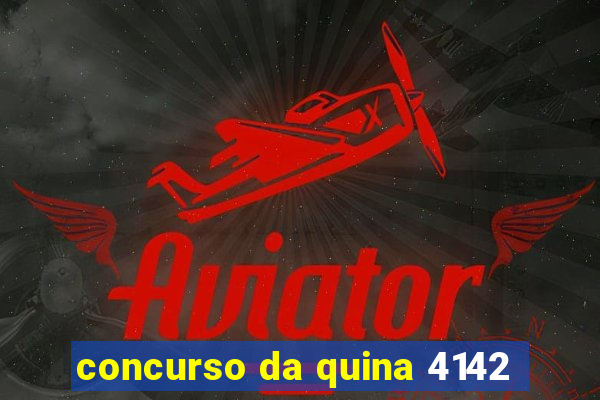 concurso da quina 4142