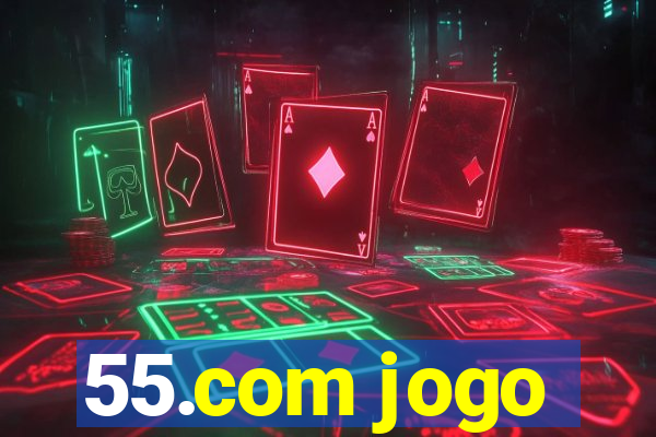 55.com jogo