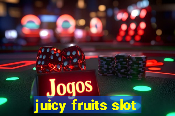 juicy fruits slot