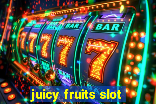 juicy fruits slot