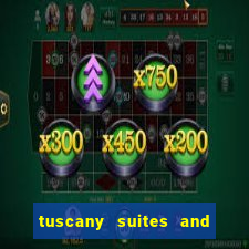 tuscany suites and casino las vegas