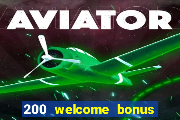 200 welcome bonus casino uk