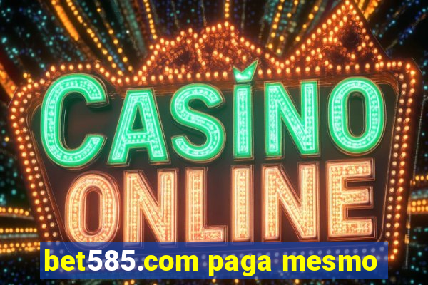 bet585.com paga mesmo