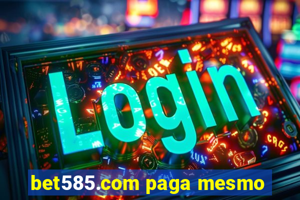 bet585.com paga mesmo