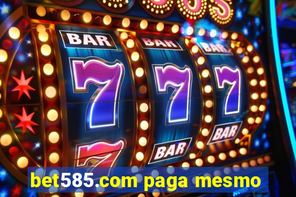 bet585.com paga mesmo