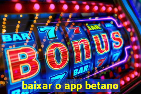 baixar o app betano