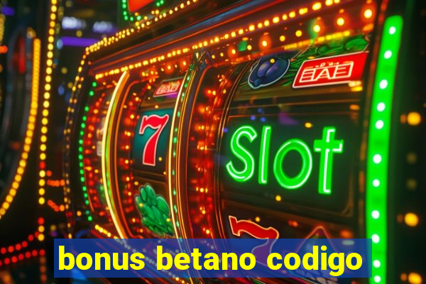 bonus betano codigo