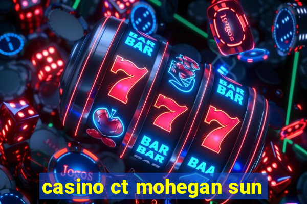 casino ct mohegan sun