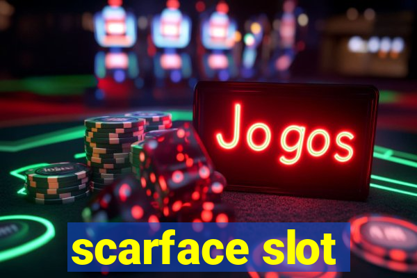 scarface slot