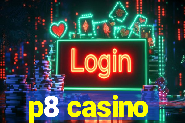 p8 casino