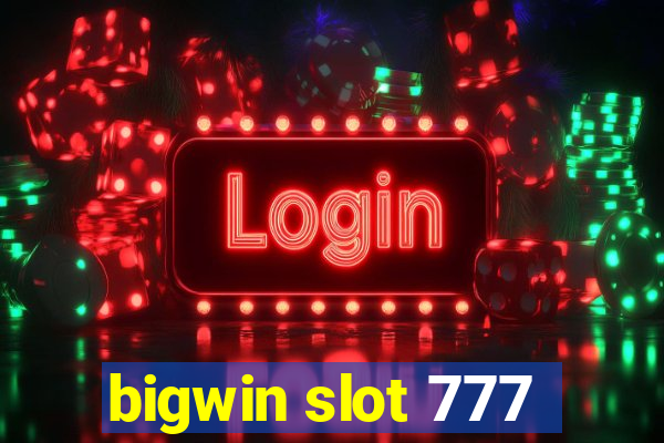 bigwin slot 777