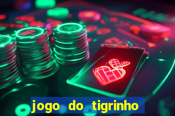 jogo do tigrinho como jogar