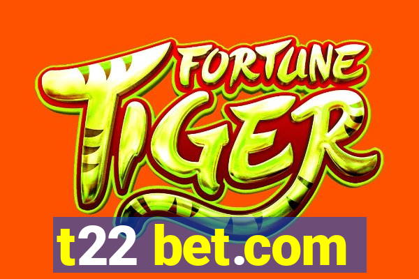 t22 bet.com