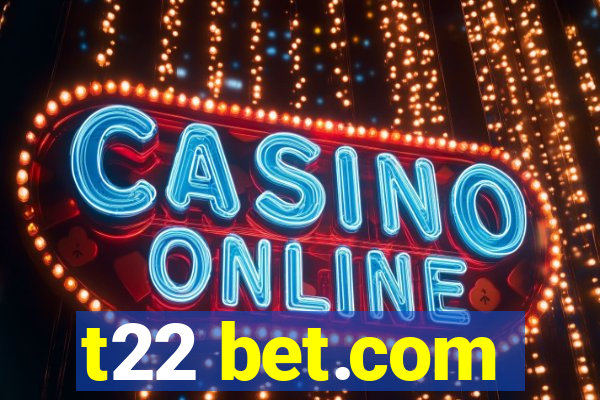 t22 bet.com