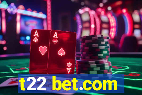 t22 bet.com