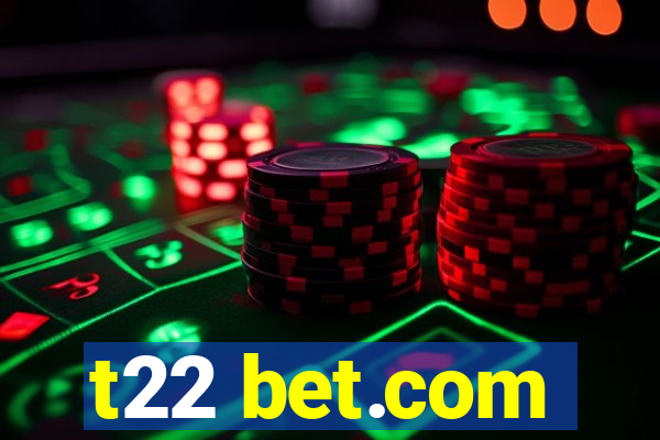 t22 bet.com