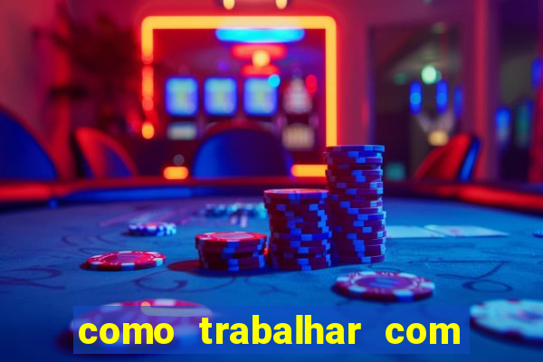 como trabalhar com plataforma de jogos de aposta