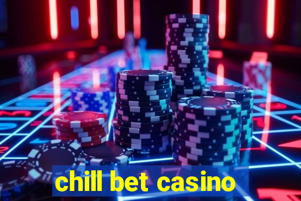 chill bet casino