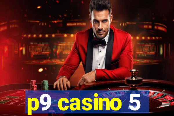 p9 casino 5