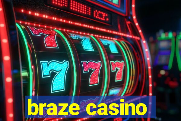 braze casino