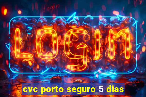 cvc porto seguro 5 dias