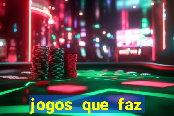 jogos que faz ganhar dinheiro