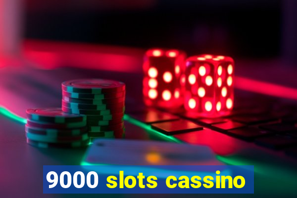 9000 slots cassino