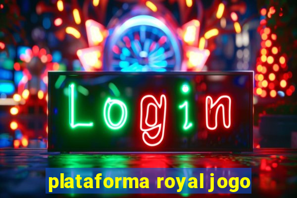 plataforma royal jogo