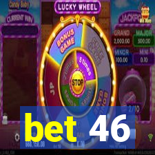 bet 46