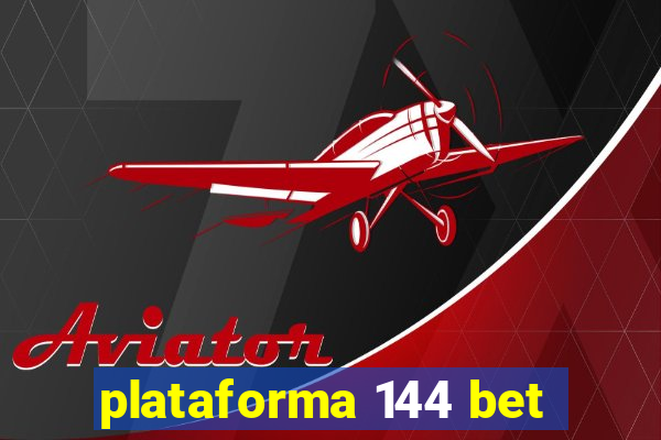 plataforma 144 bet