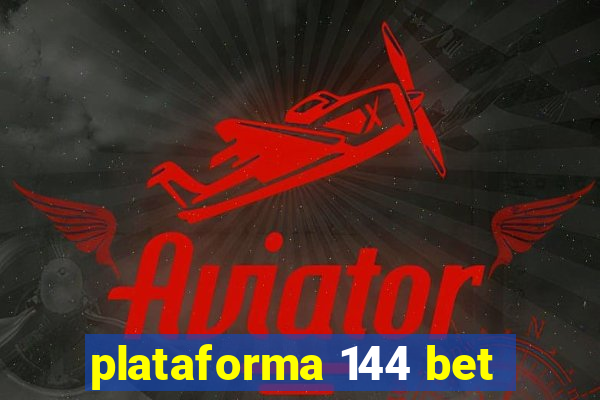 plataforma 144 bet