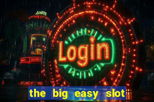 the big easy slot online free