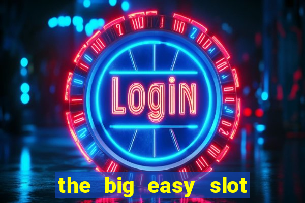 the big easy slot online free