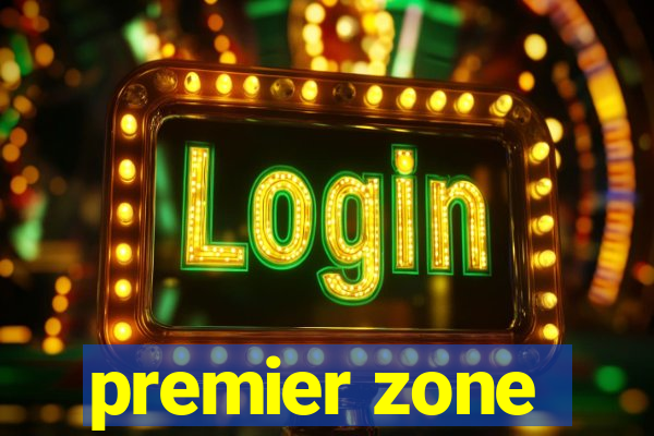 premier zone