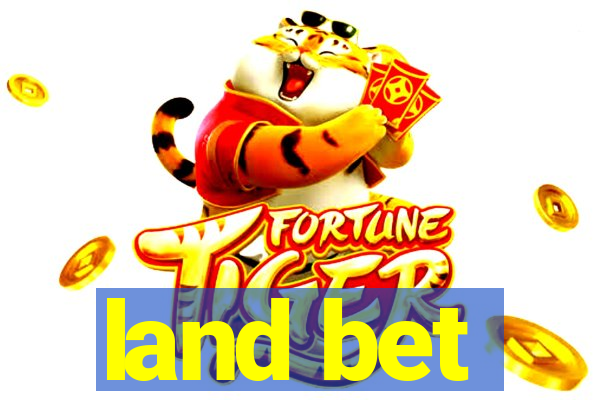 land bet