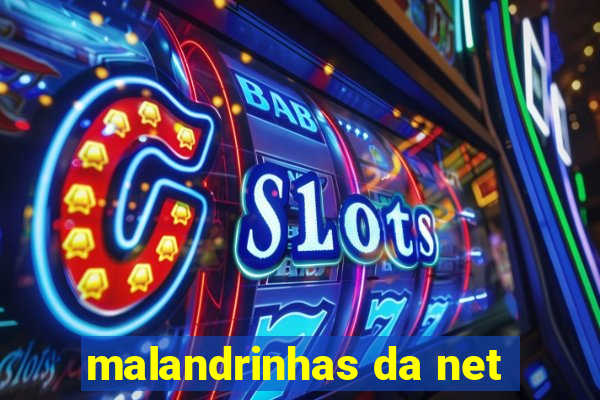 malandrinhas da net