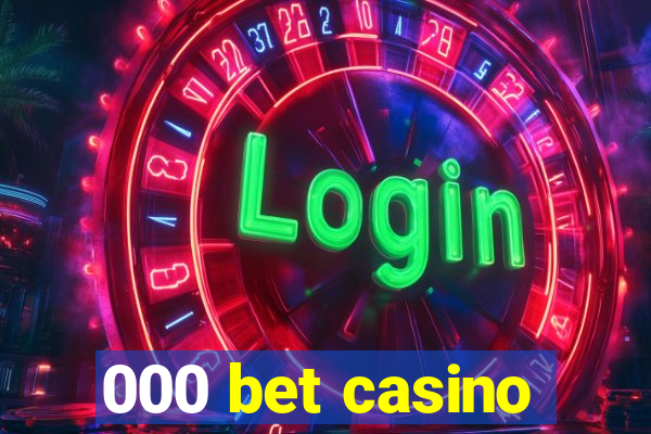 000 bet casino