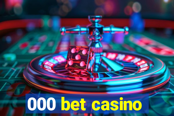 000 bet casino