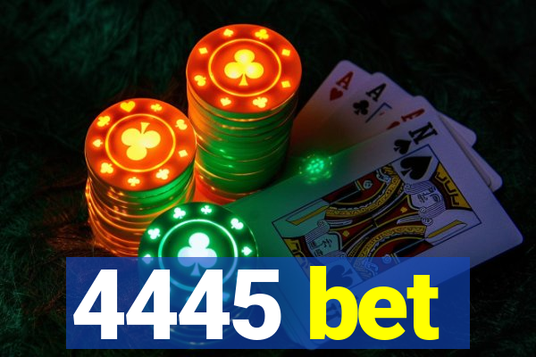 4445 bet