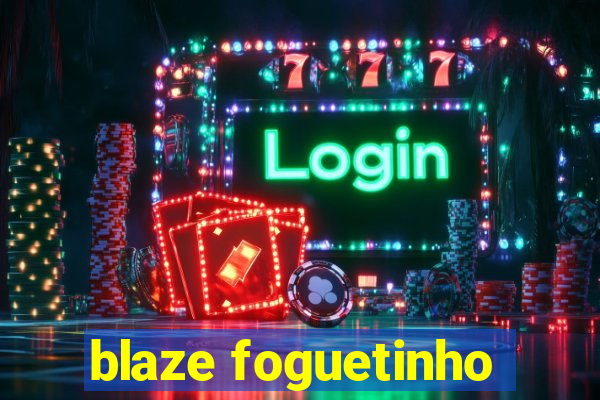 blaze foguetinho