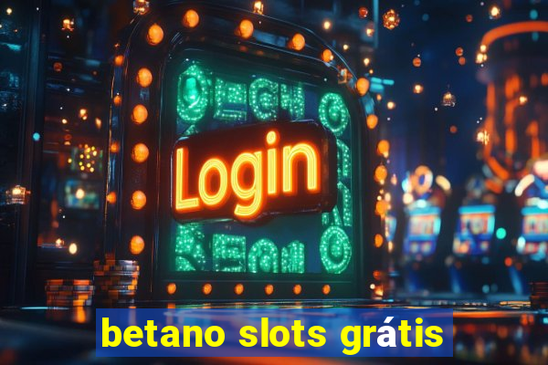 betano slots grátis