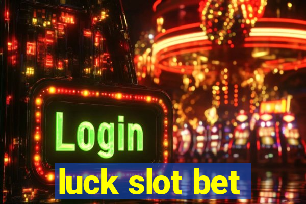 luck slot bet