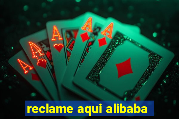 reclame aqui alibaba